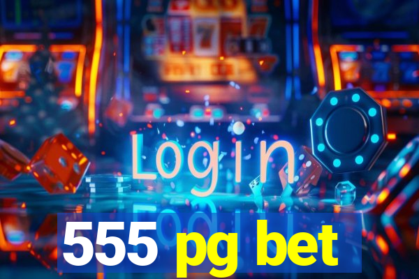 555 pg bet